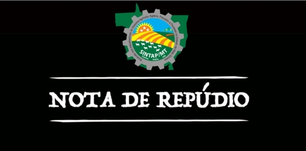 NOTA DE REPÚDIO - Sintap/MT repudia ação de maus-tratos envolvendo vereador de Nova Guarita