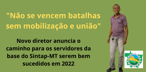 Joaquim dos Santos comandará as mobilizações do Sintap-MT e seus servidores