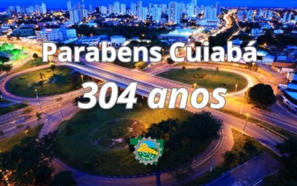 Parabéns Cuiabá....304 anos construindo história!!