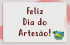 Dia 19 de março.....Dia do Artesão!!!